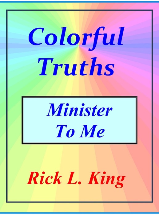 Colorful Truths: Minister to Me