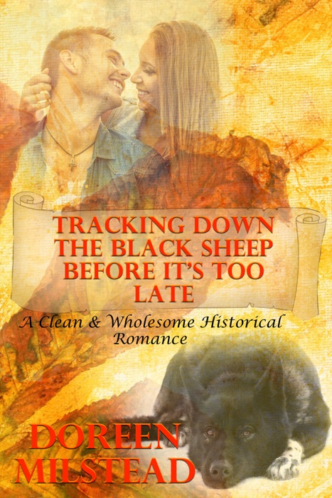 Tracking Down The Black Sheep Before It’s Too Late (A Clean & Wholesome Historical Romance)