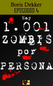 Hay 1001 zombis por persona Episodio 4 - Boris Dekker