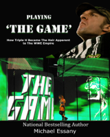 Michael Essany - Playing The Game: How Triple H Became the Heir Apparent to the WWE Empire artwork