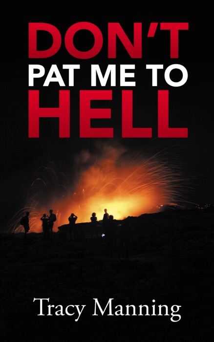 Don’T Pat Me to Hell