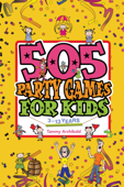 505 Party Games For Kids, 3 to 13 years - Tammy Archibald