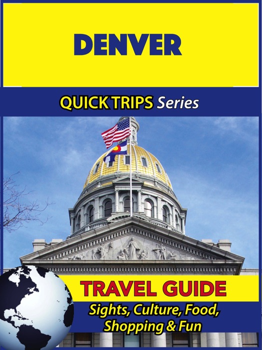 Denver Travel Guide (Quick Trips Series)