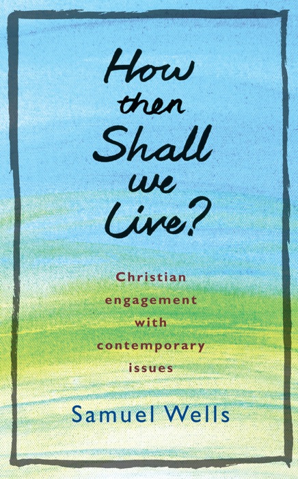 How Then Shall We Live ?