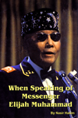When Speaking of Messenger Elijah Muhammad - Nasir Hakim