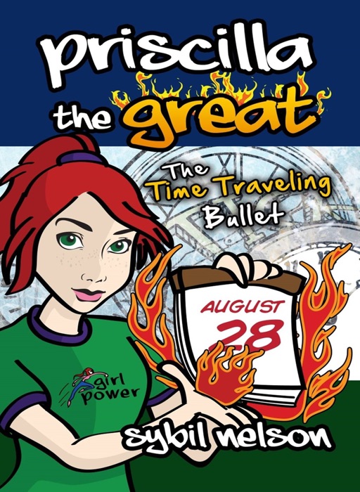 Priscilla the Great: The Time Traveling Bullet (Book #5)