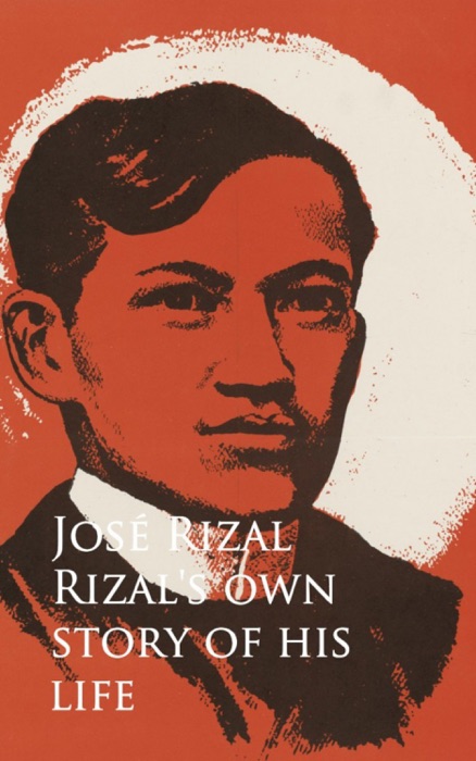 Rizal's Own Story of His Life