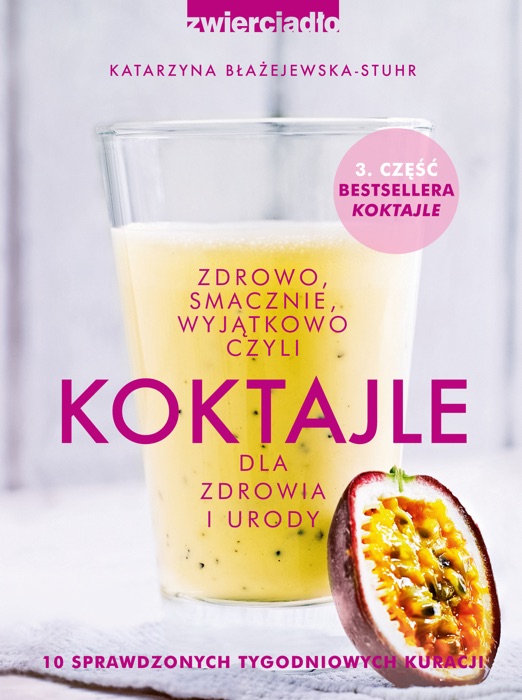 Koktajle dla zdrowia i urody, czyli zdrowo, smacznie, wyjątkowo