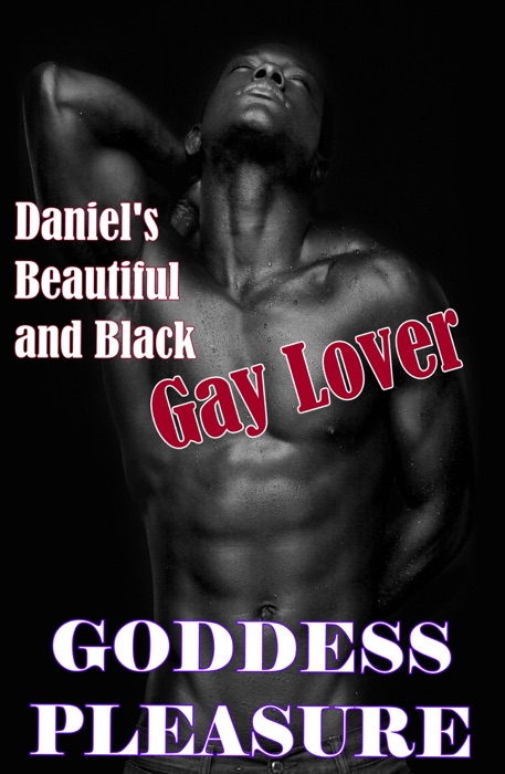 Daniel's Beautiful and Black Gay Lover