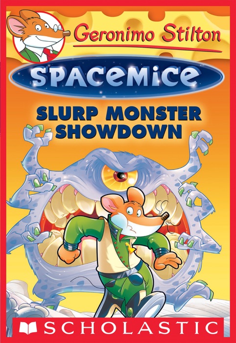 Slurp Monster Showdown (Geronimo Stilton Spacemice #9)