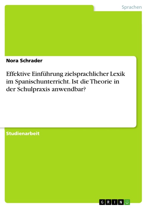 Effektive Einführung zielsprachlicher Lexik im Spanischunterricht. Ist die Theorie in der Schulpraxis anwendbar?