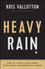 Heavy Rain - Kris Vallotton