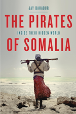 The Pirates of Somalia - Jay Bahadur Cover Art