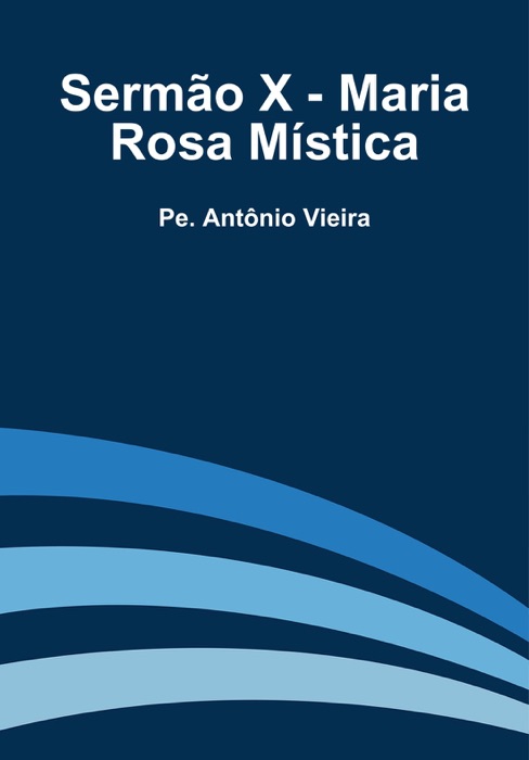 Sermão X - Maria Rosa Mística