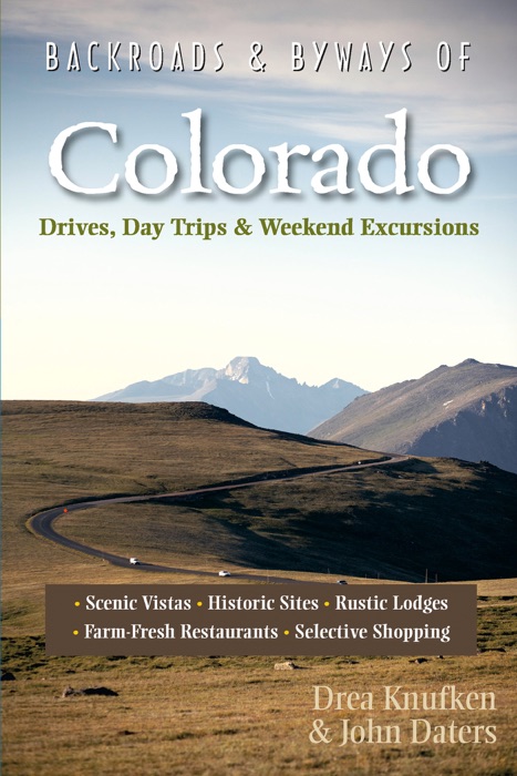 Backroads & Byways of Colorado: Drives, Day Trips & Weekend Excursions (Second Edition)