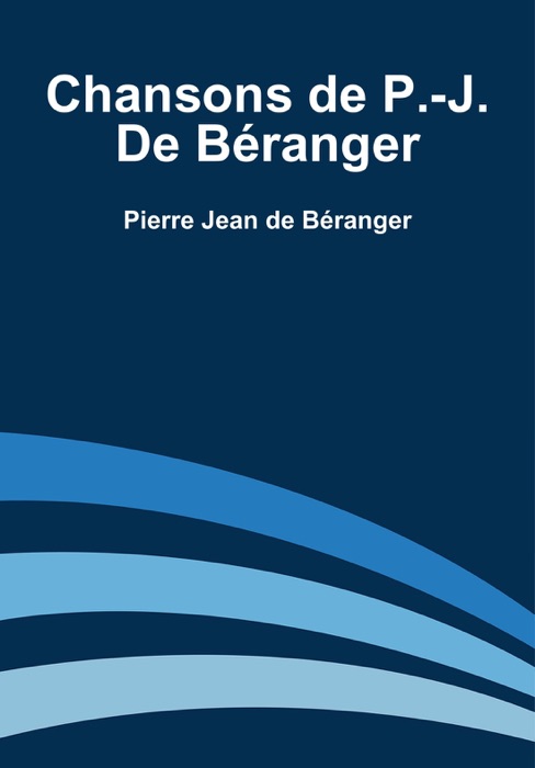 Chansons de P.-J. De Béranger