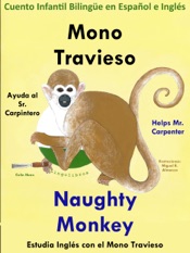 Download Cuento Infantil en Español e Inglés: Mono Travieso Ayuda al Sr. Carpintero - Naughty Monkey Helps Mr. Carpenter. Colección aprender Inglés.