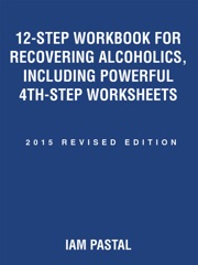 12-Step Workbook for Recovering Alcoholics, Including Powerful 4Th-Step Worksheets