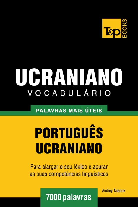 Vocabulário Português-Ucraniano: 7000 palavras mais úteis