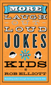 More Laugh-Out-Loud Jokes for Kids - Rob Elliott