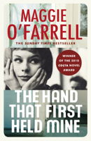 Maggie O'Farrell - The Hand That First Held Mine artwork