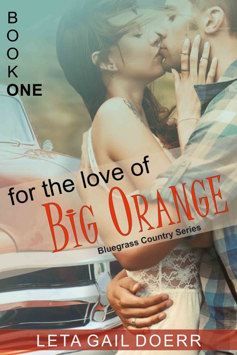 For the Love of Big Orange (The Bluegrass Country Series, Book 1)