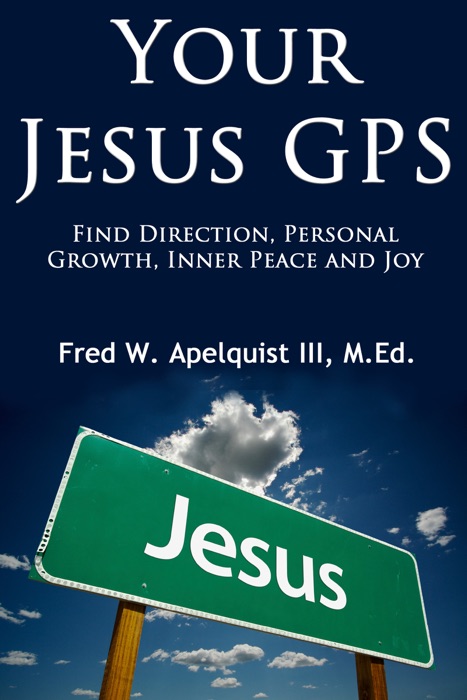 Your Jesus GPS: Find Direction, Personal Growth, Inner Peace and Joy