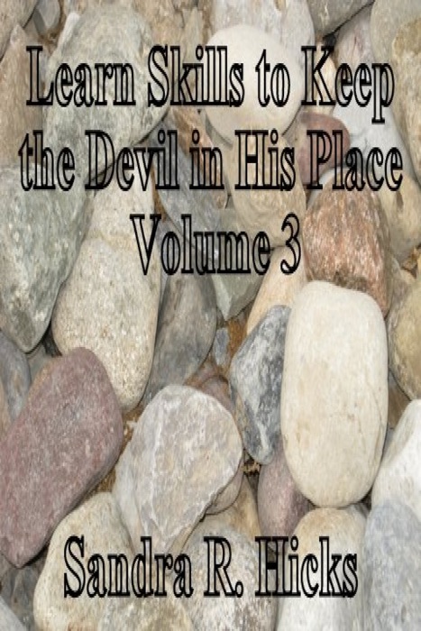 Learn Skills to Keep the Devil in His Place: Volume 3