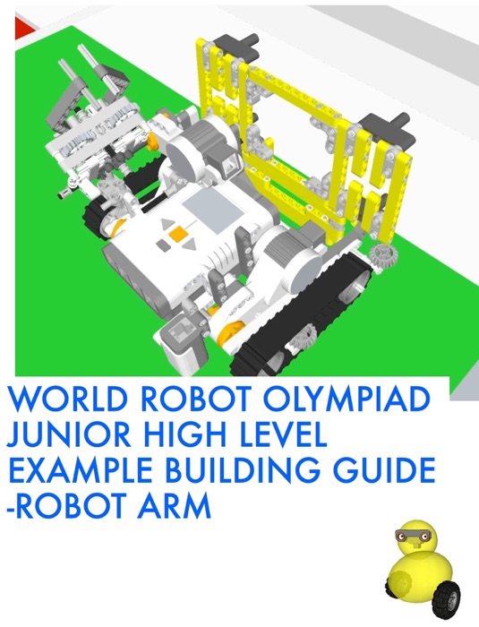World Robot Olympiad Junior High Level Example Building Guide - Robot Arm