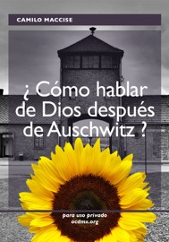 ¿CóMO HABLAR DE DIOS DESPUéS DE AUSCHWITZ?