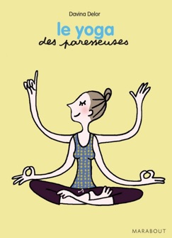 Le yoga des Paresseuses - Davina Delor