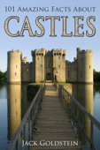 101 Amazing Facts about Castles - Jack Goldstein