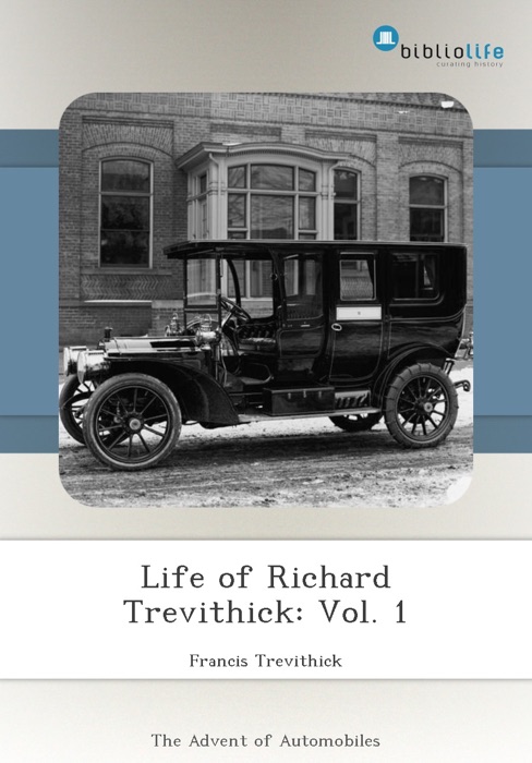 Life of Richard Trevithick: Vol. 1