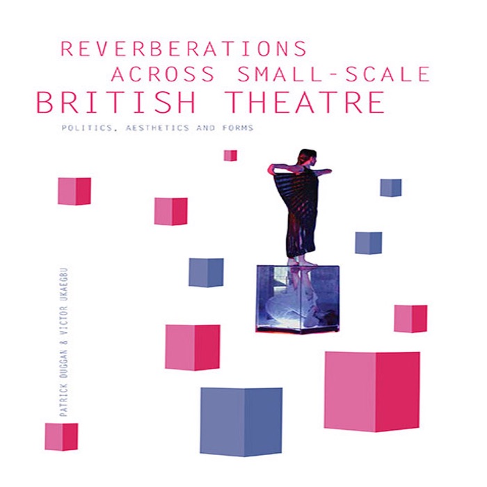 Reverberations across Small-Scale British Theatre