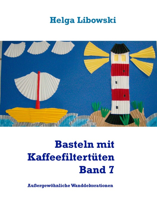 Basteln mit Kaffeefiltertüten Band 7