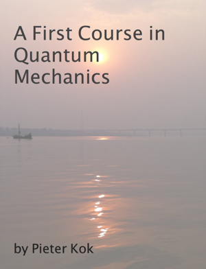 Read & Download A First Course in Quantum Mechanics Book by Pieter Kok Online