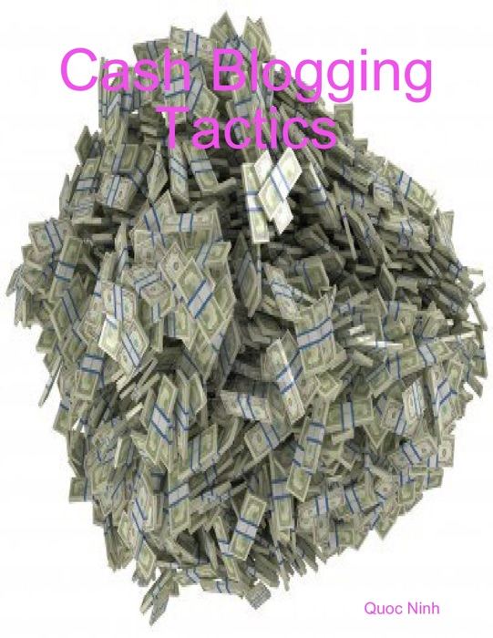 Cash Blogging Tactics