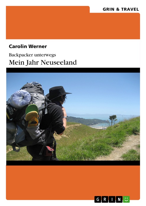 Backpacker unterwegs: Mein Jahr Neuseeland