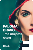 Tres mujeres solas (Flash Relatos) - Paloma Bravo