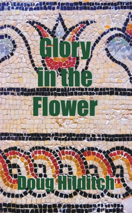 Glory in the Flower