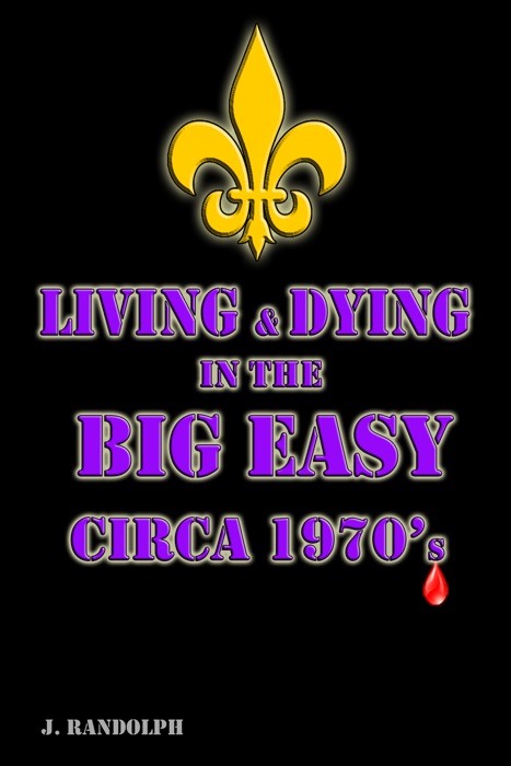 Living & Dying in the Big Easy Circa 1970's