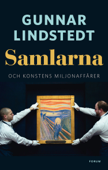 Samlarna och konstens miljonaffärer - Gunnar Lindstedt