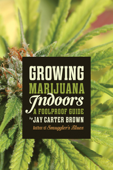 Growing Marijuana Indoors - Jay Carter Brown