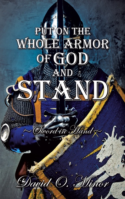 Put On The Whole Armor Of God And Stand