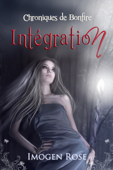 Académie Bonfire, Tome 2: Intégration - Imogen Rose