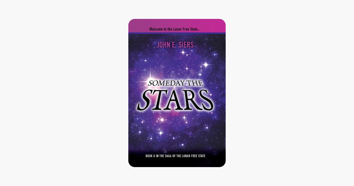 Someday the Stars: Book II in the Saga of the Lunar Free State