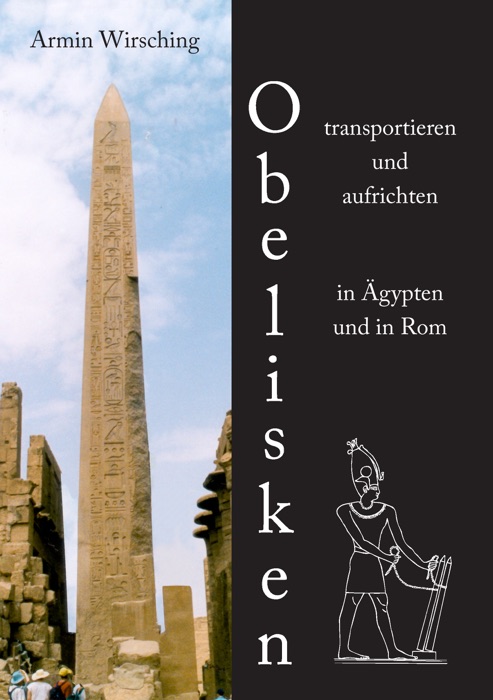 Obelisken transportieren und aufrichten in Ägypten und in Rom