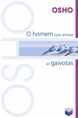 Capa do livro Osho: A Vida, o Amor e a Liberdade de Osho