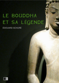 Le Bouddha et sa Légende - Édouard Schuré