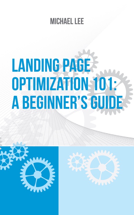 Landing Page Optimization 101: A Beginner's Guide